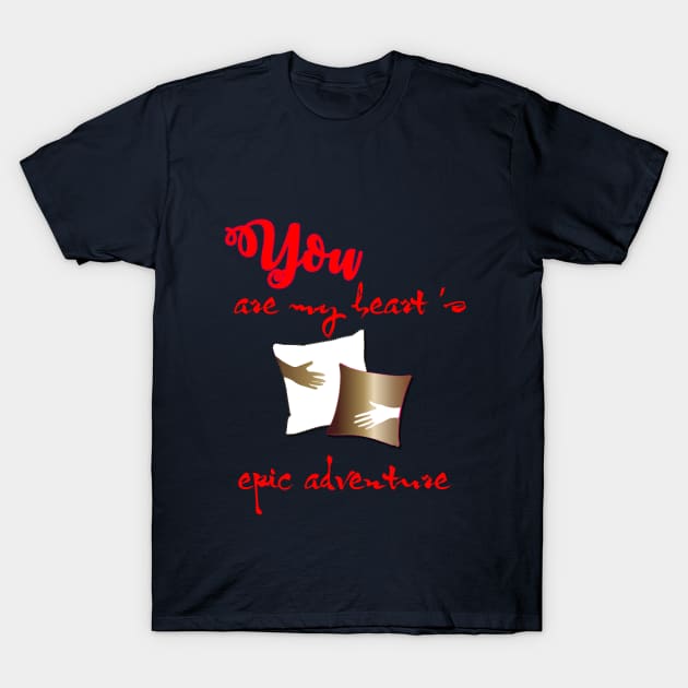 You Are My Heart’s Epic Adventure T-Shirt by Nobiya